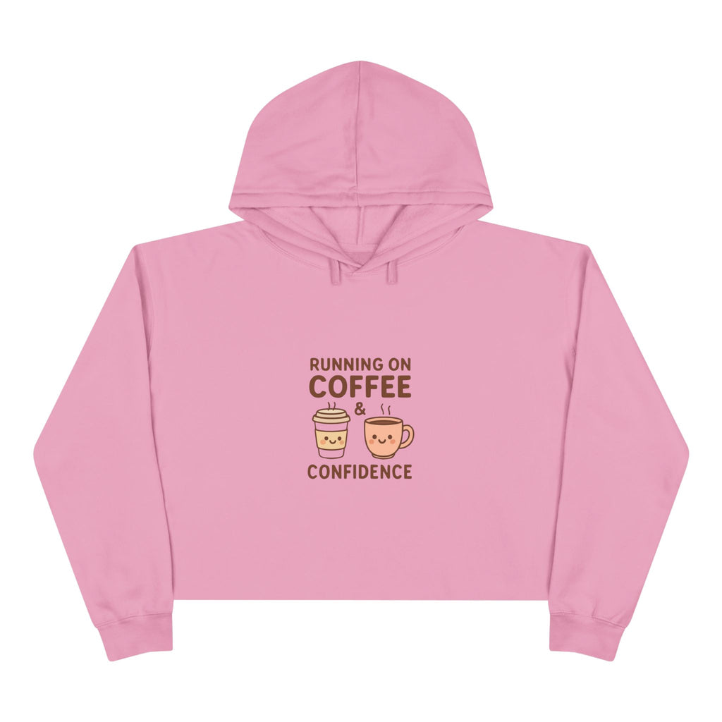 Coffee & Confidence Crop Hoodie — 'Running on Coffee & Confidence' Cute Graphic Crop Sweatshirt