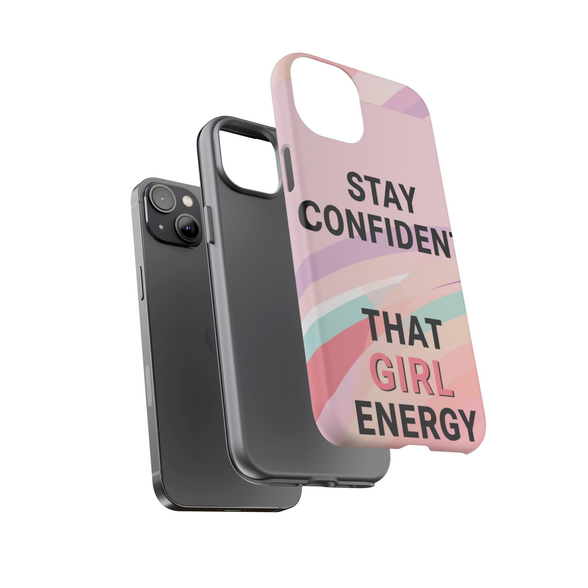 Phone Case - "Stay Confident That Girl Energy" Pink Motivational Protective Case