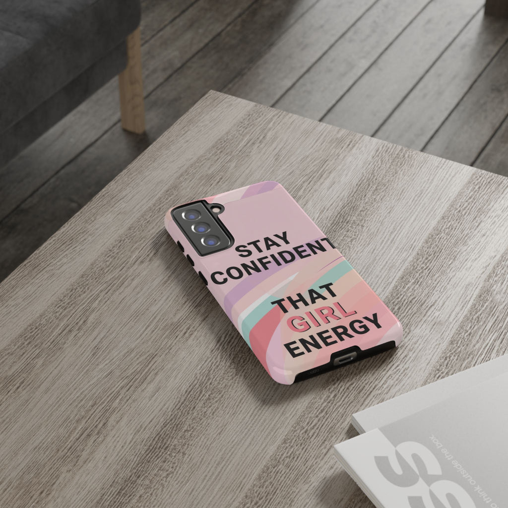 Phone Case - "Stay Confident That Girl Energy" Pink Motivational Protective Case