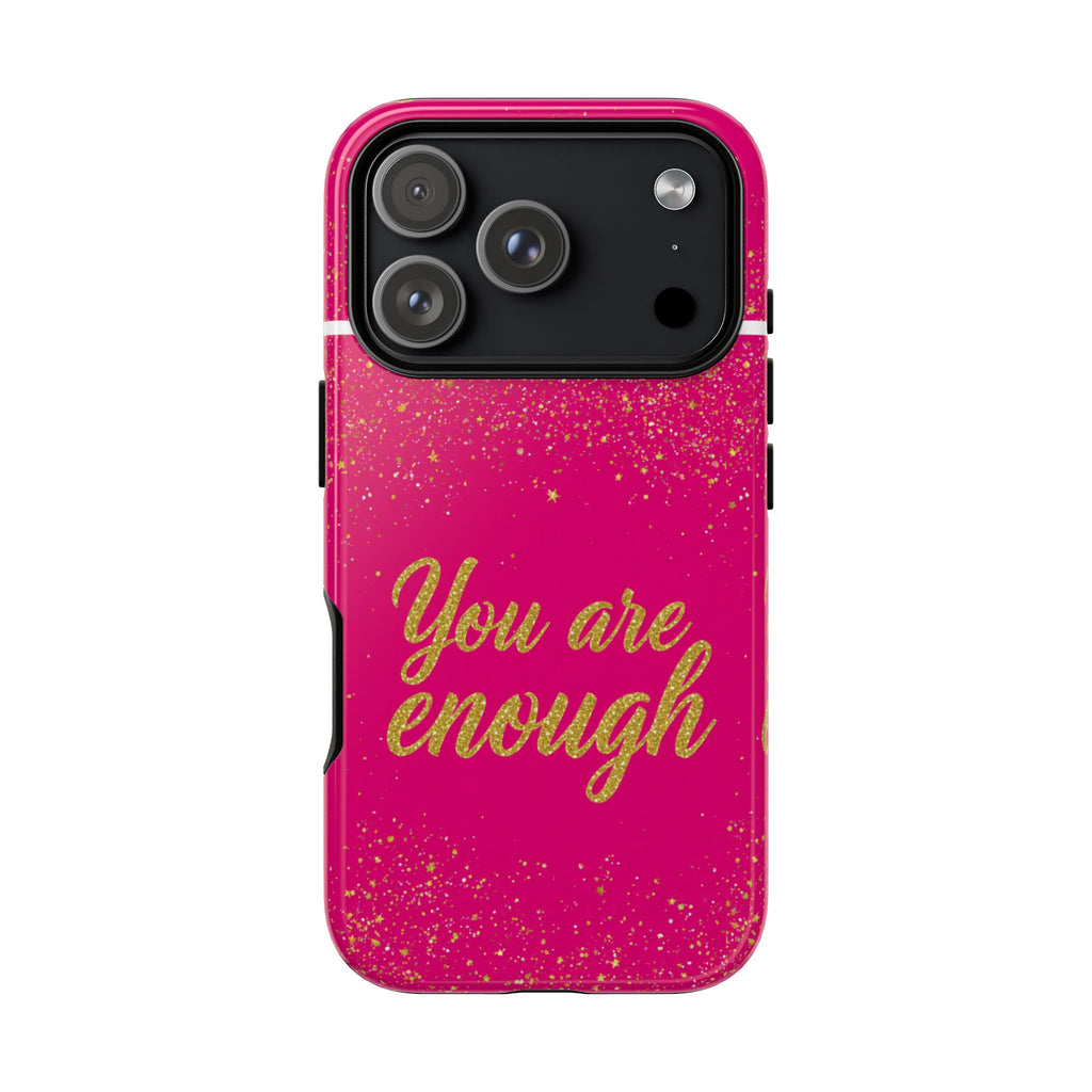 You Are Enough Phone Case — Pink Glitter Inspirational Tough Case