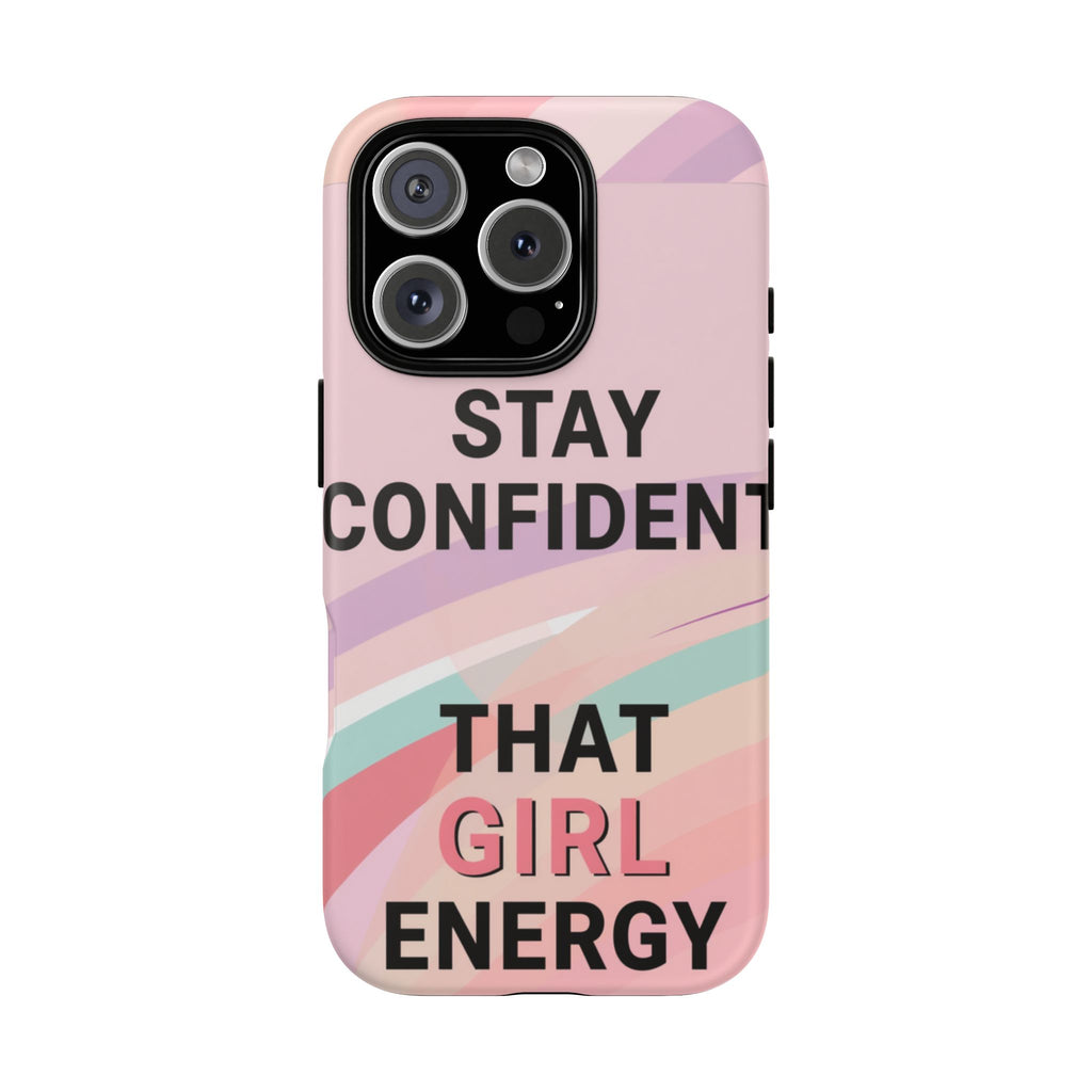 Phone Case - "Stay Confident That Girl Energy" Pink Motivational Protective Case