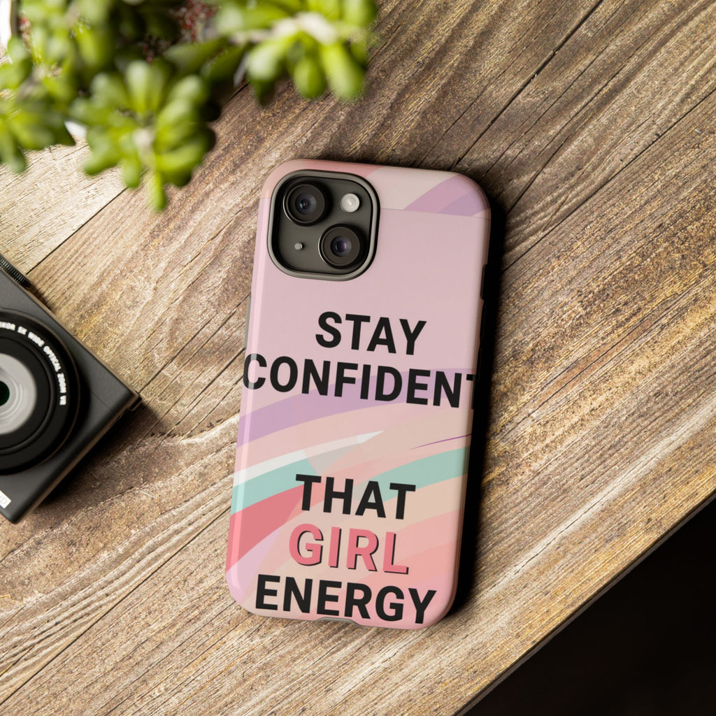 Phone Case - "Stay Confident That Girl Energy" Pink Motivational Protective Case